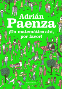Portada del libro "¡Un matemático ahí, por favor! de Adrián Paenza